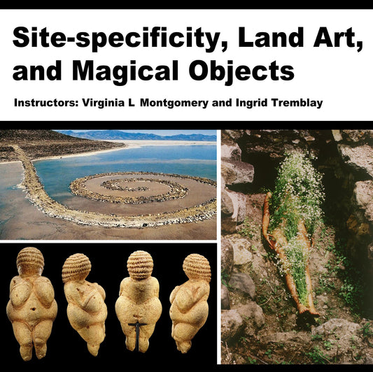 Site-specificity, Land Art, and Magical Objects: August 12-16